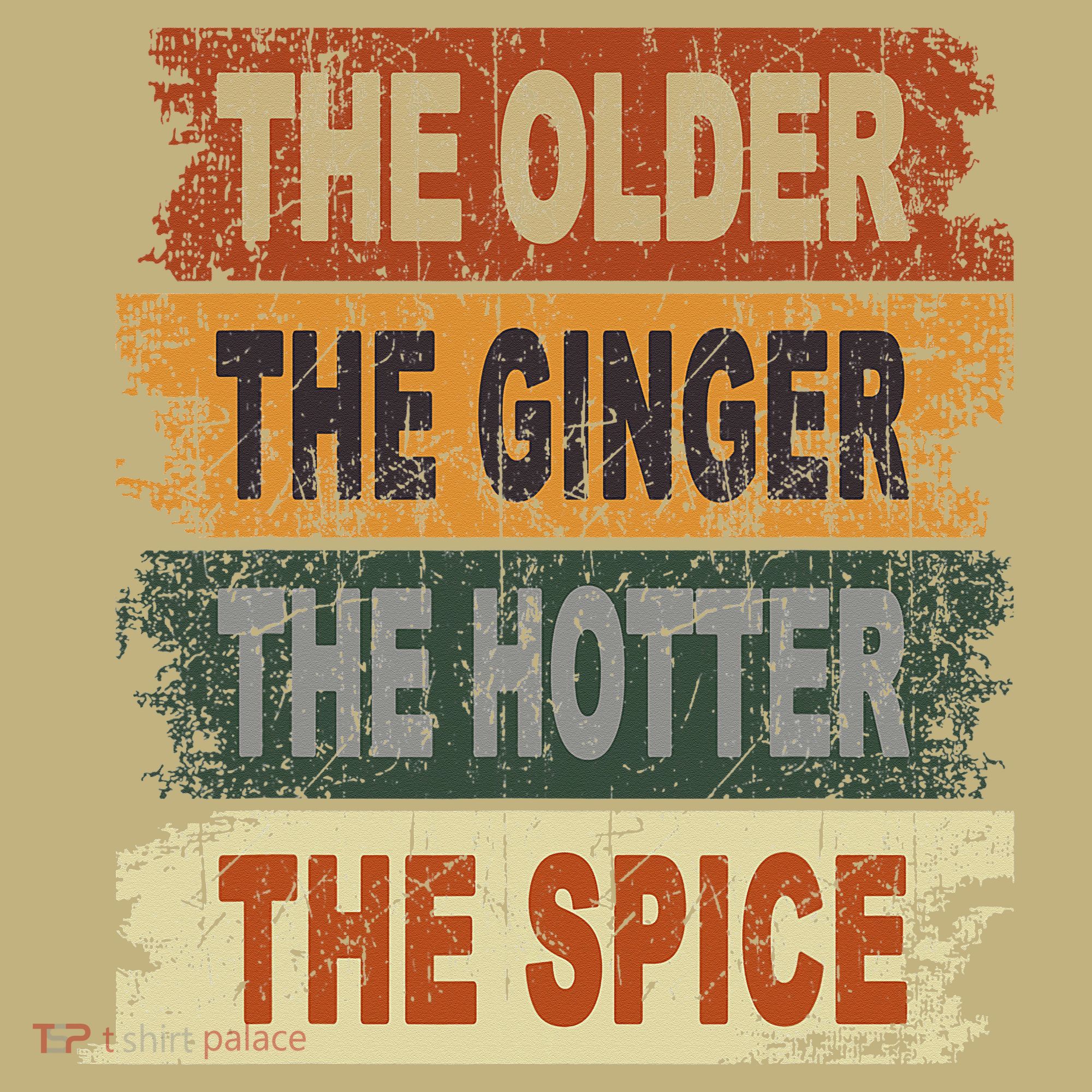 The Older The Ginger The Hotter The Spice Gift Kids T-Shirt