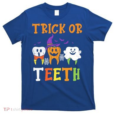 Trick Or Teeth Dental Halloween Treat Dentist Gift T-Shirt
