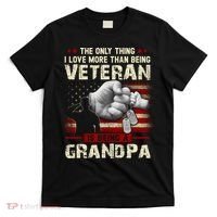 The Only Thing I Love More Than Being A Veteran Grandpa T-Shirt thumb 0