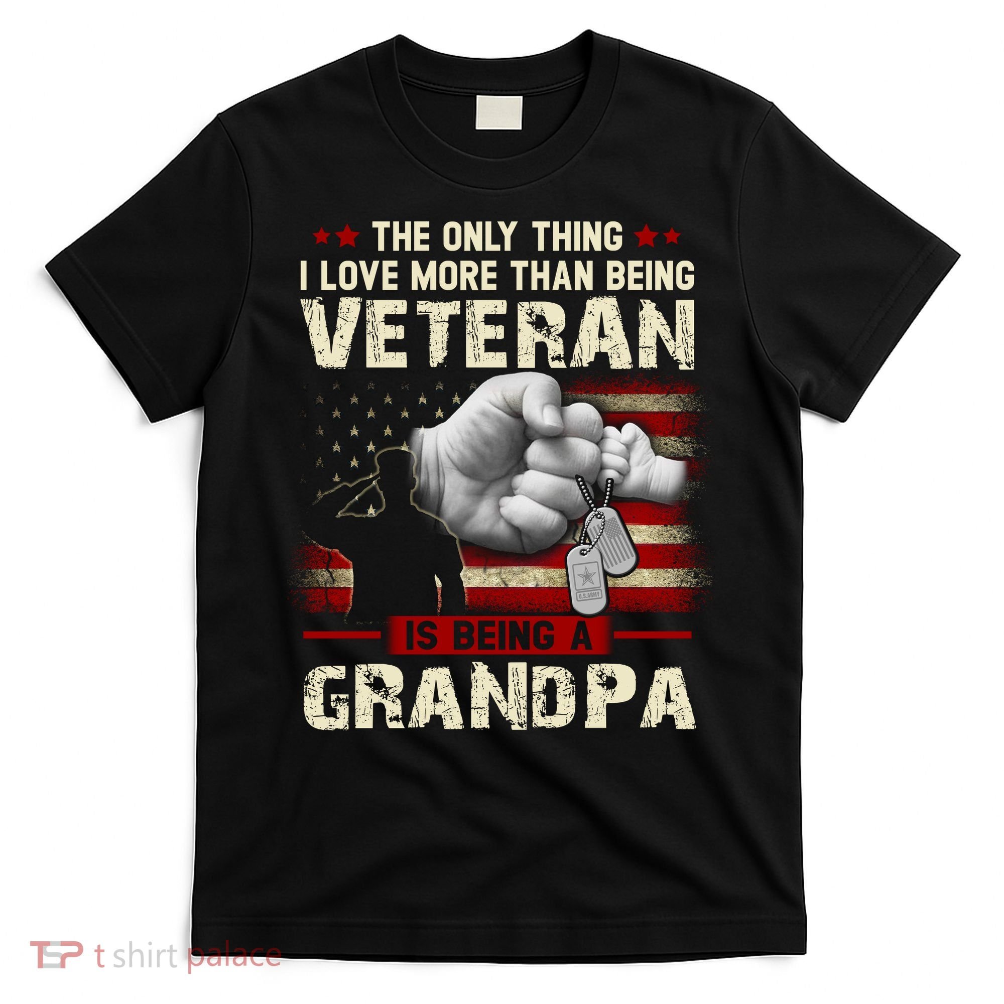 The Only Thing I Love More Than Being A Veteran Grandpa T-Shirt
