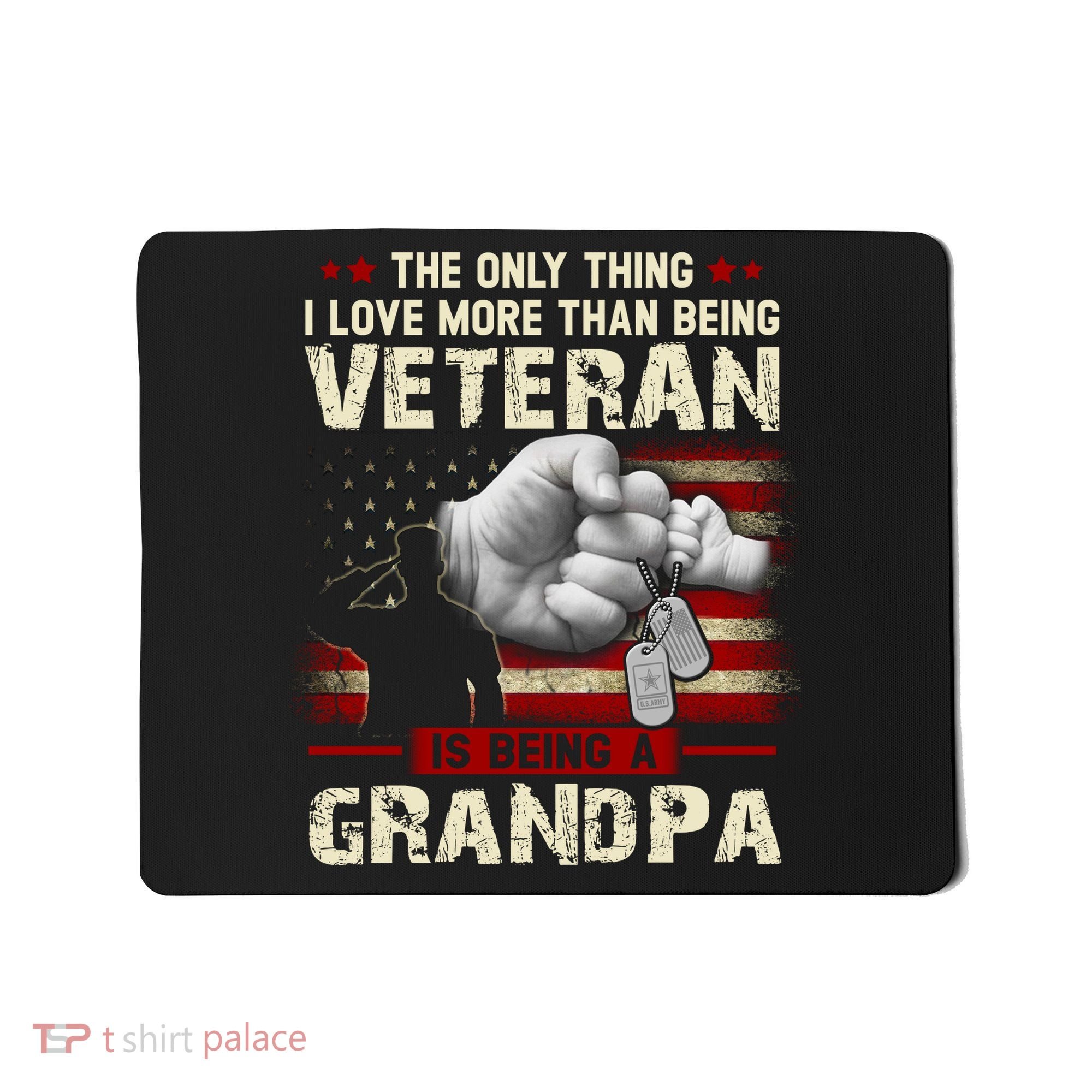 The Only Thing I Love More Than Being A Veteran Grandpa Mousepad