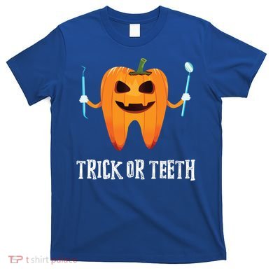 Trick Or Teeth Funny Dental Hygienist Dentist Rdh Halloween Funny Gift T-Shirt