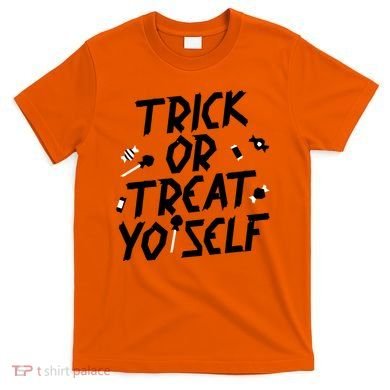 TRICK OR TREAT YO' SELF T-Shirt