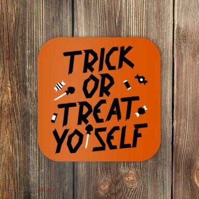 TRICK OR TREAT YO' SELF Coaster