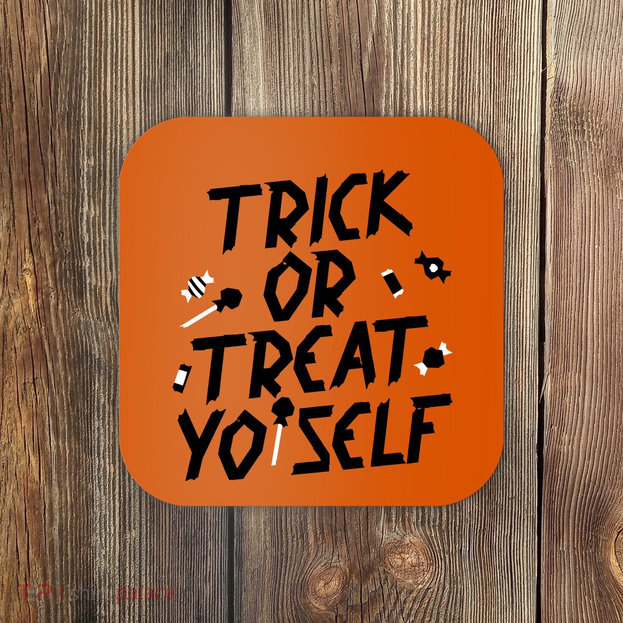 TRICK OR TREAT YO' SELF Coaster