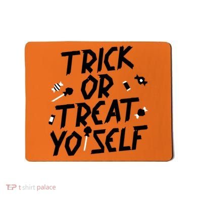 TRICK OR TREAT YO' SELF Mousepad