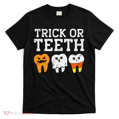 Trick Or Teeth Funny Dental Halloween Treat Dentist T-Shirt
