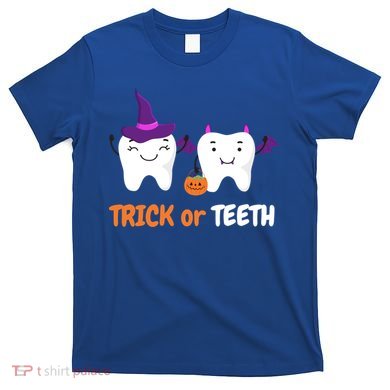 Trick Or Teeth Treat Funny Dental Halloween Dentist Cool Gift T-Shirt