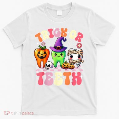 Trick Or Teeth Halloween Dentist Dental Hygienist Assistant T-Shirt