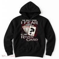 The Only Thing I Fear Is The River Card Funny Poker Player Hoodie thumb 0