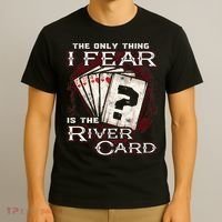 The Only Thing I Fear Is The River Card Funny Poker Player T-Shirt thumb 3