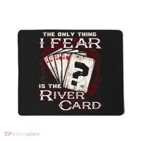 The Only Thing I Fear Is The River Card Funny Poker Player Mousepad thumb 0