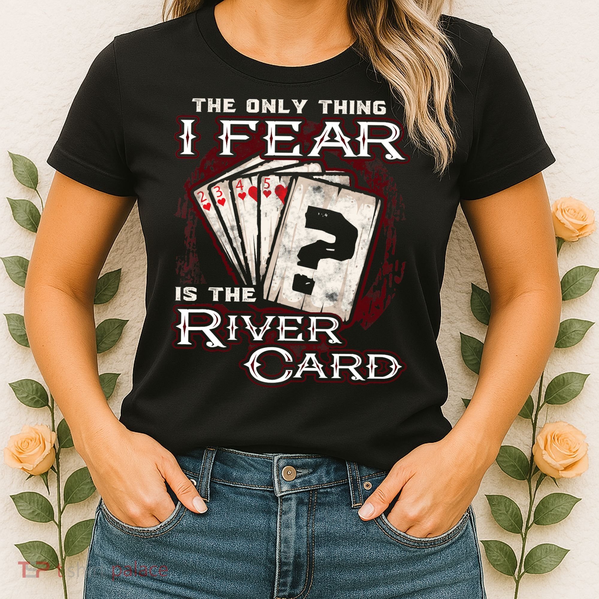 The Only Thing I Fear Is The River Card Funny Poker Player Women's T-Shirt