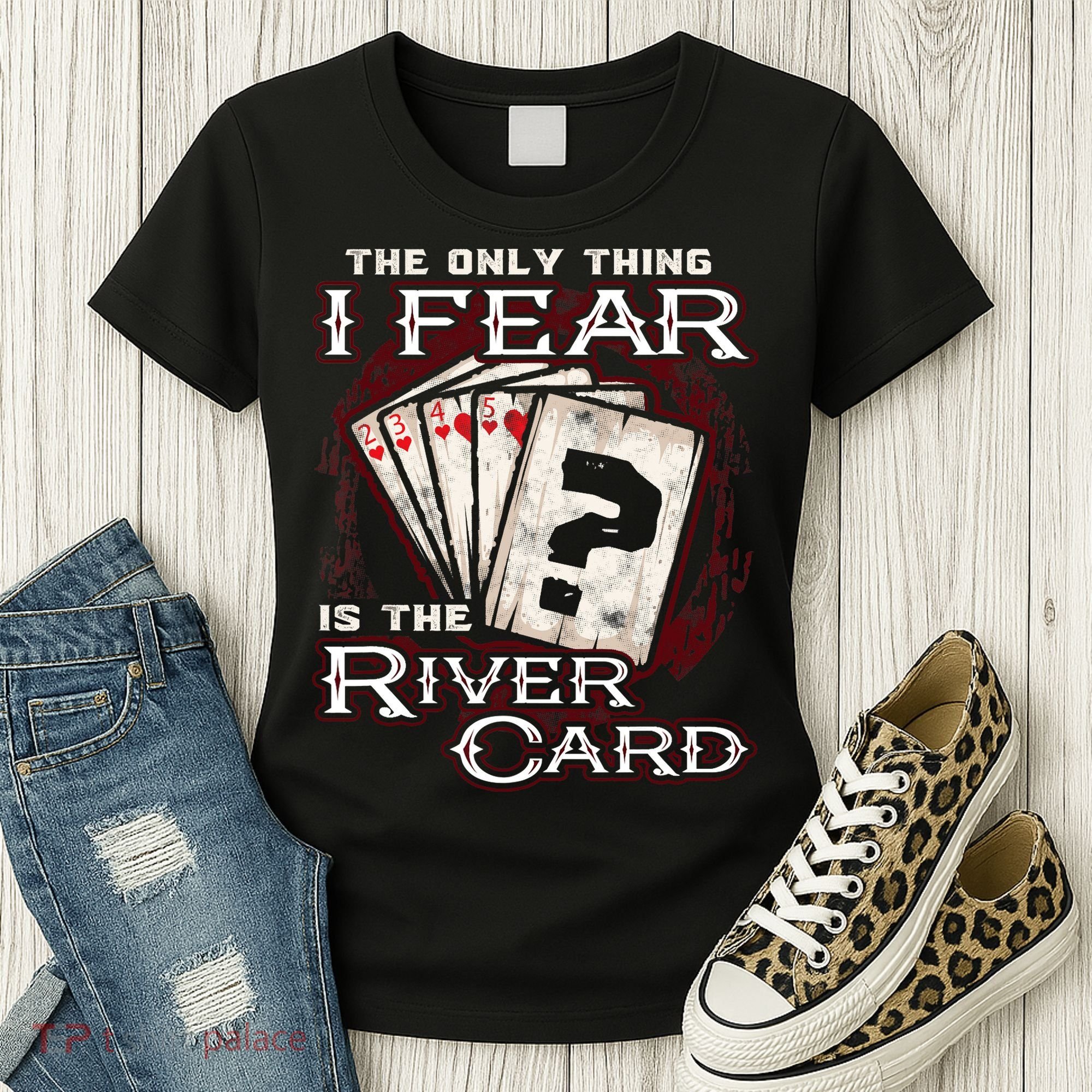 The Only Thing I Fear Is The River Card Funny Poker Player Women's T-Shirt