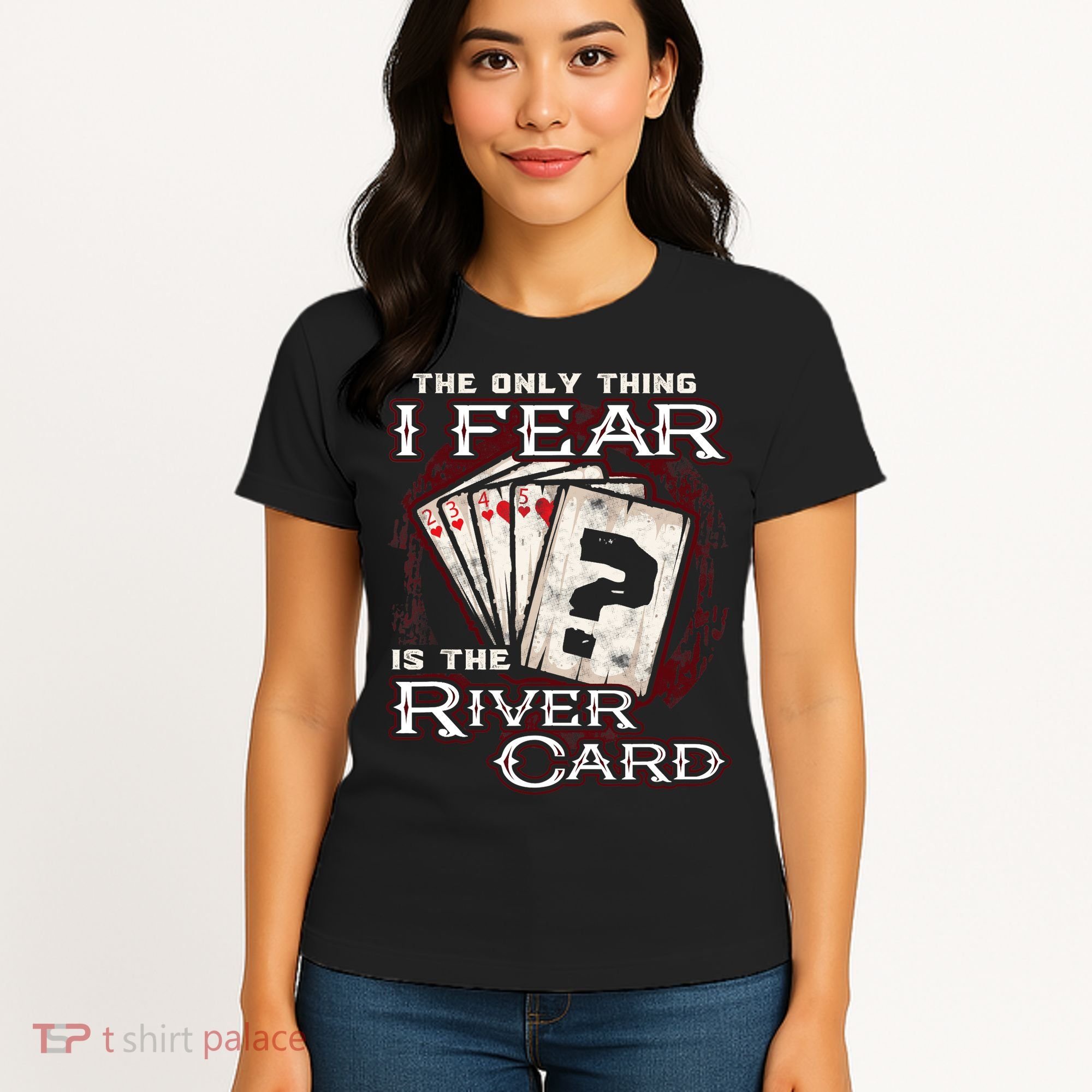 The Only Thing I Fear Is The River Card Funny Poker Player Women's T-Shirt
