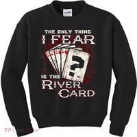 The Only Thing I Fear Is The River Card Funny Poker Player Kids Sweatshirt thumb 0