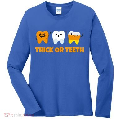 Trick Or Teeth Treat Funny Dental Halloween Dentist Gift Women's Long Sleeve Shirt