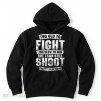 Too Old To Fight Too Slow To Run funny quotes Hoodie thumb 0