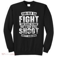 Too Old To Fight Too Slow To Run funny quotes Sweatshirt thumb 0