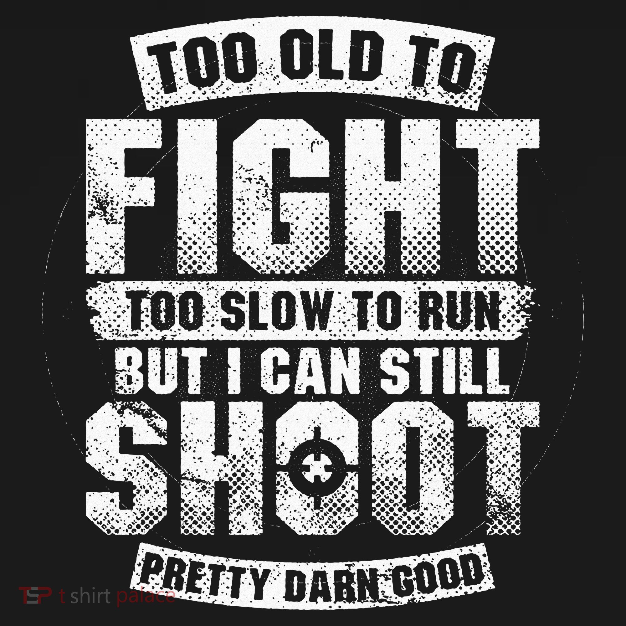 Too Old To Fight Too Slow To Run funny quotes Sweatshirt