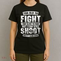 Too Old To Fight Too Slow To Run funny quotes T-Shirt thumb 4