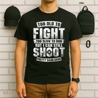 Too Old To Fight Too Slow To Run funny quotes T-Shirt thumb 6