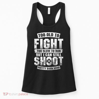 Too Old To Fight Too Slow To Run funny quotes Women's Tank Top