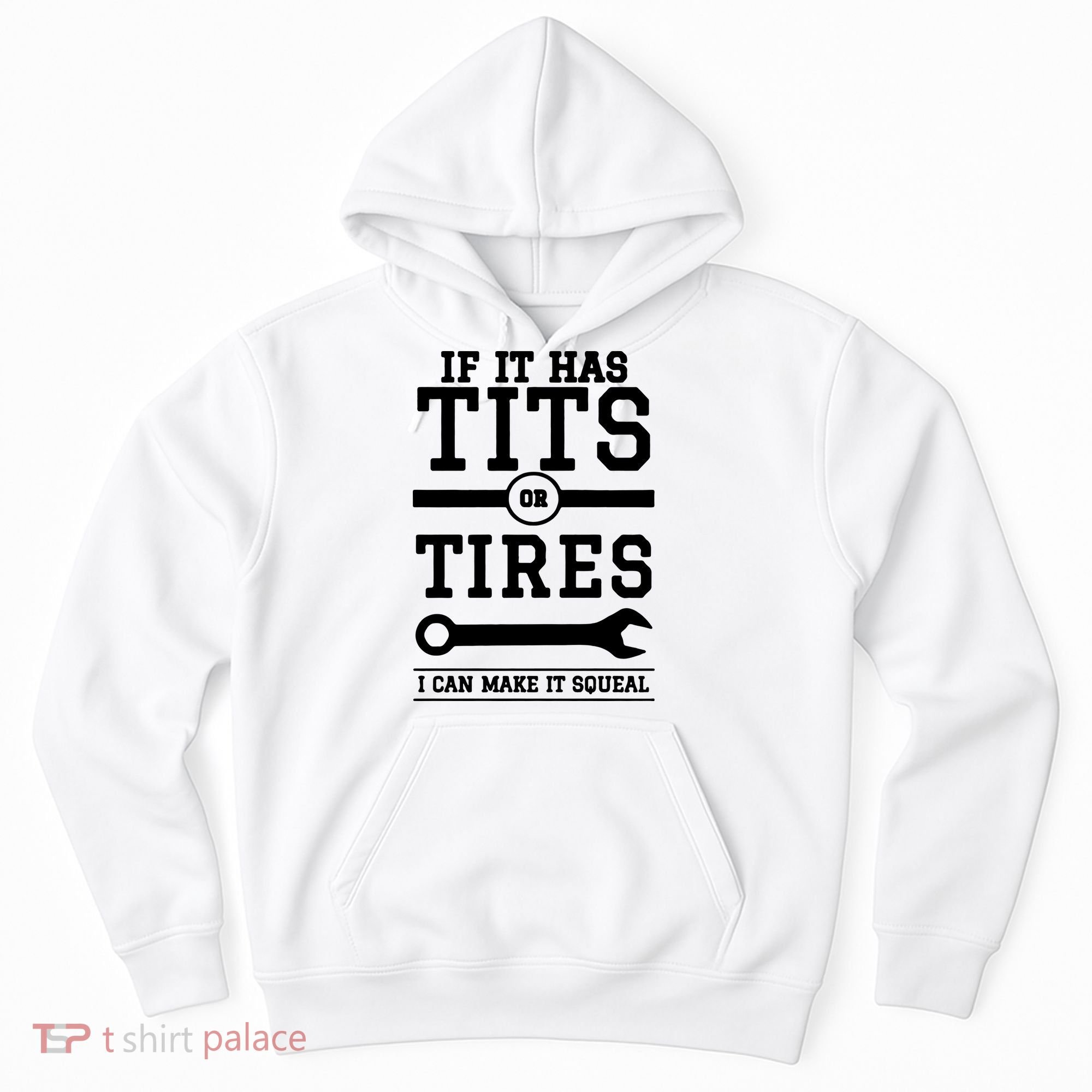 Tits Or Tires I Can Make It Squeal Hoodie