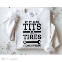 Tits Or Tires I Can Make It Squeal Sweatshirt thumb 2