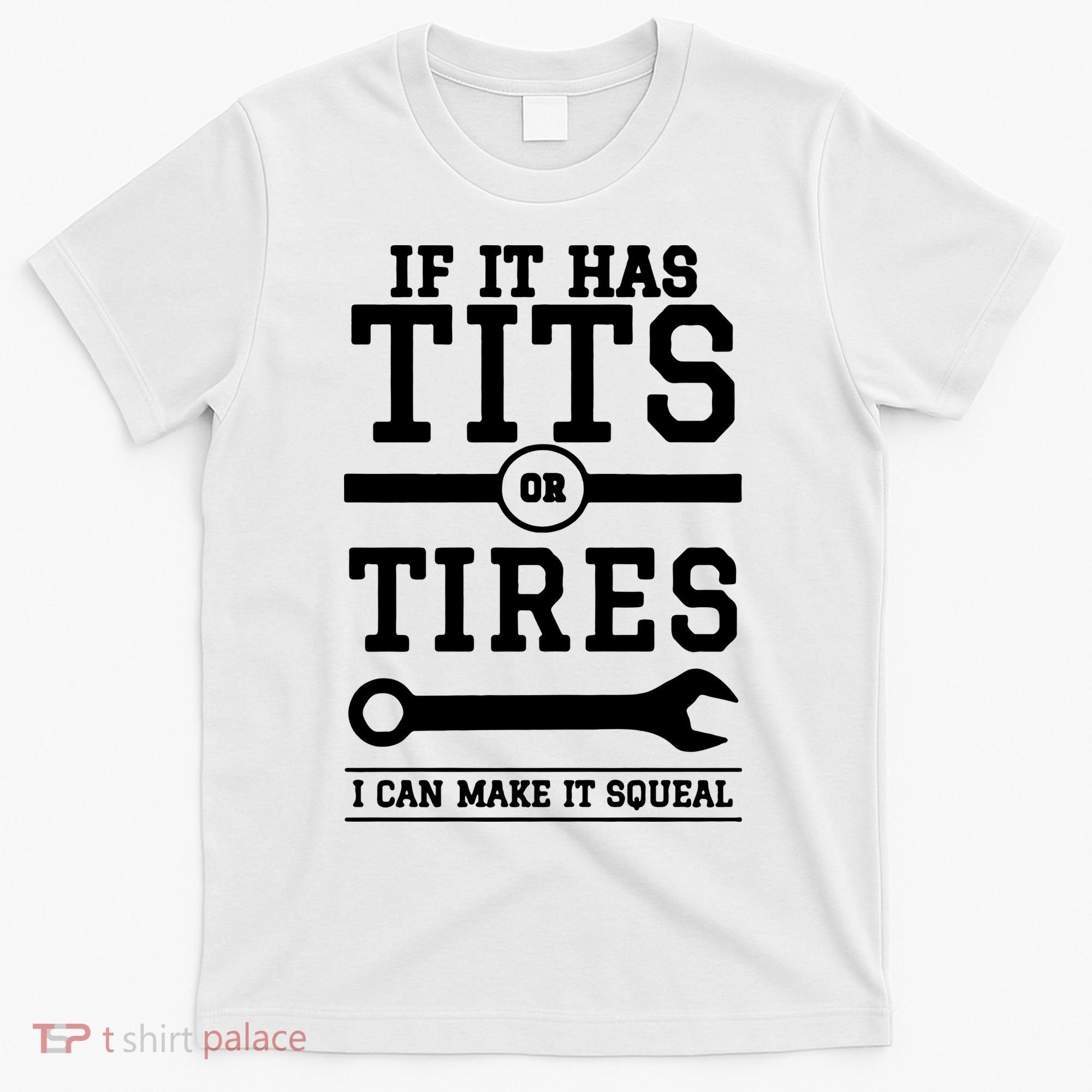 Tits Or Tires I Can Make It Squeal T-Shirt