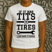 Tits Or Tires I Can Make It Squeal T-Shirt thumb 3
