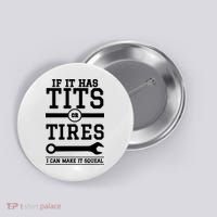 Tits Or Tires I Can Make It Squeal Button thumb 0