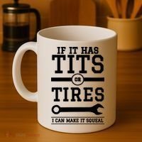 Tits Or Tires I Can Make It Squeal Coffee Mug thumb 4