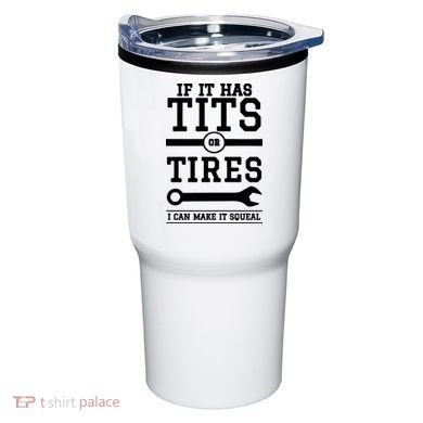 Tits Or Tires I Can Make It Squeal Tumbler