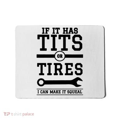 Tits Or Tires I Can Make It Squeal Mousepad
