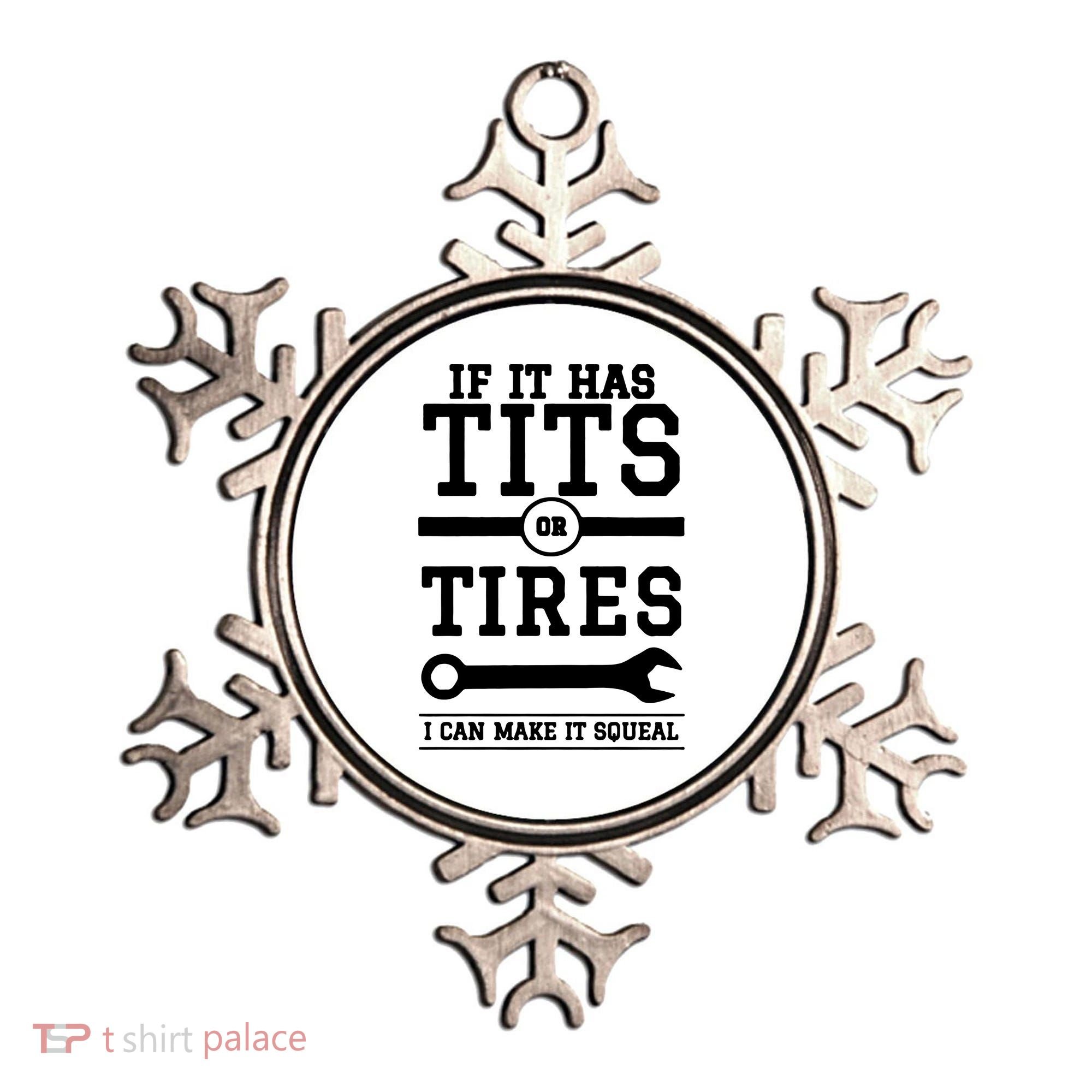 Tits Or Tires I Can Make It Squeal Ornament