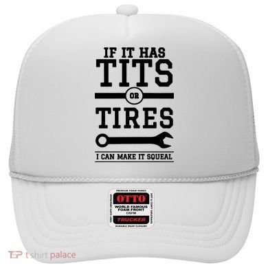 Tits Or Tires I Can Make It Squeal Hat