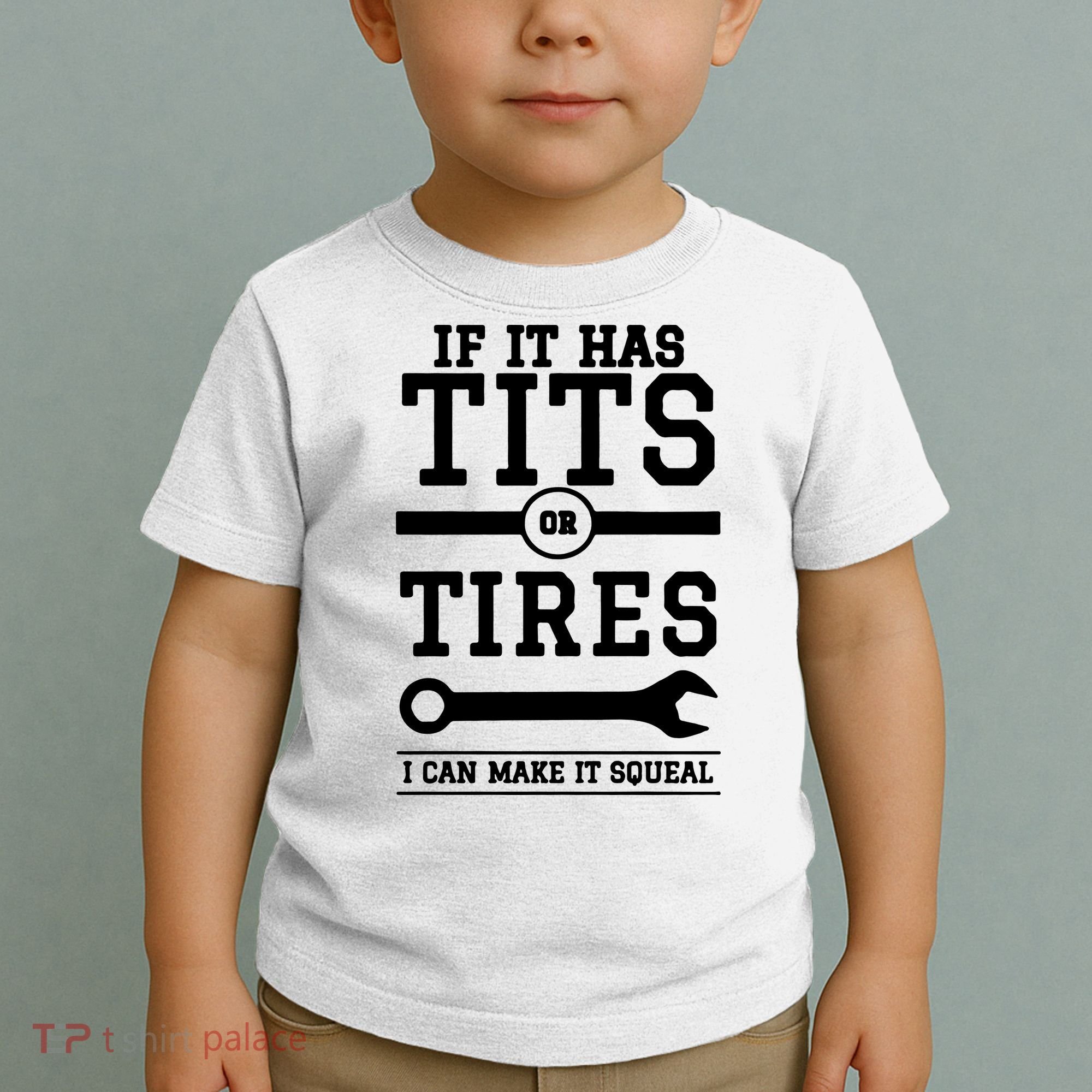 Tits Or Tires I Can Make It Squeal Toddler T-Shirt