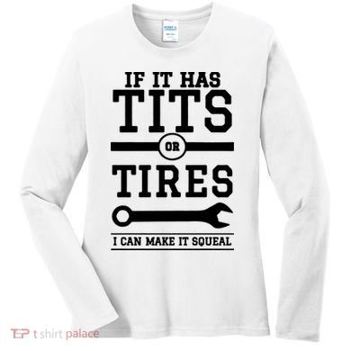 Tits Or Tires I Can Make It Squeal Women's Long Sleeve Shirt
