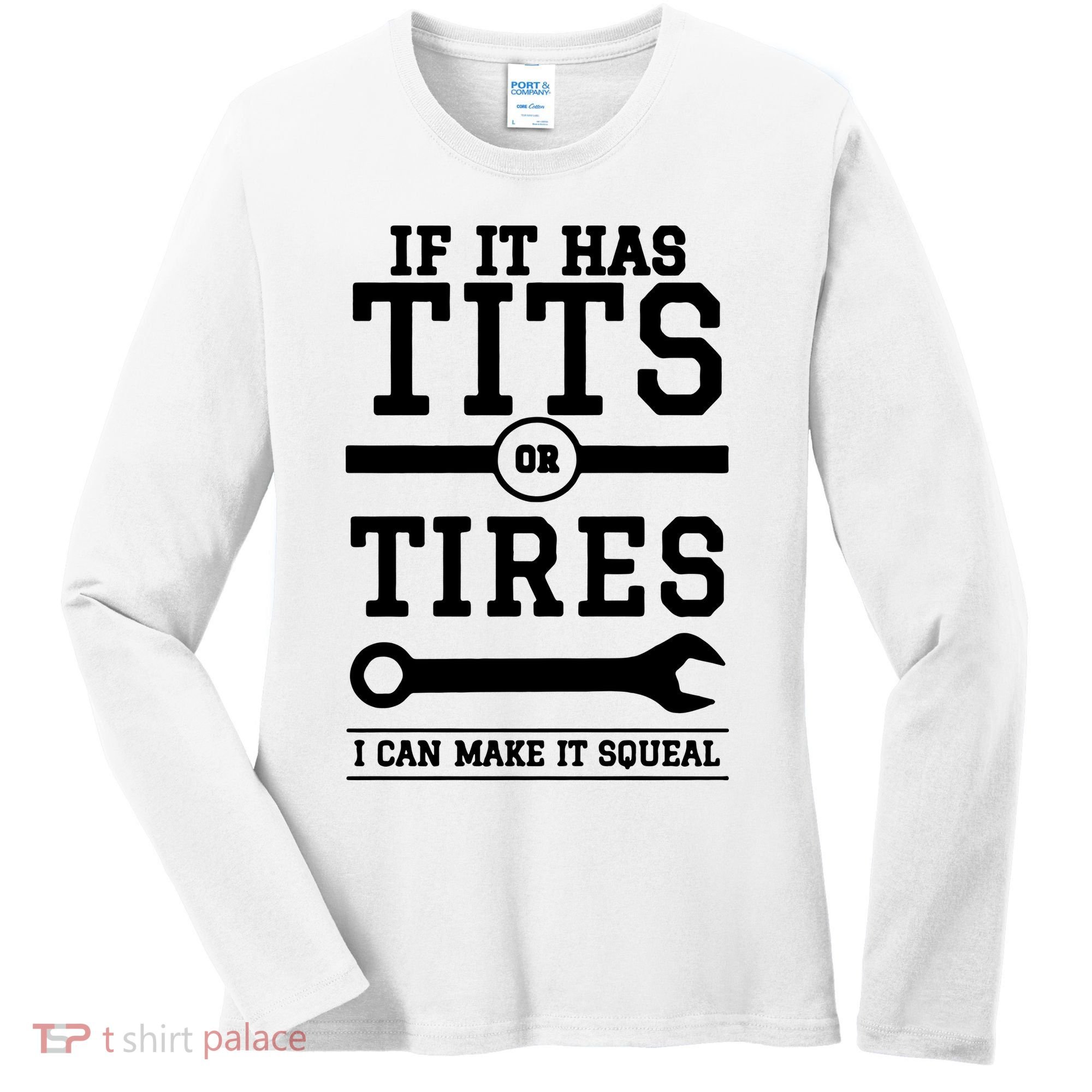 Tits Or Tires I Can Make It Squeal Women's Long Sleeve Shirt