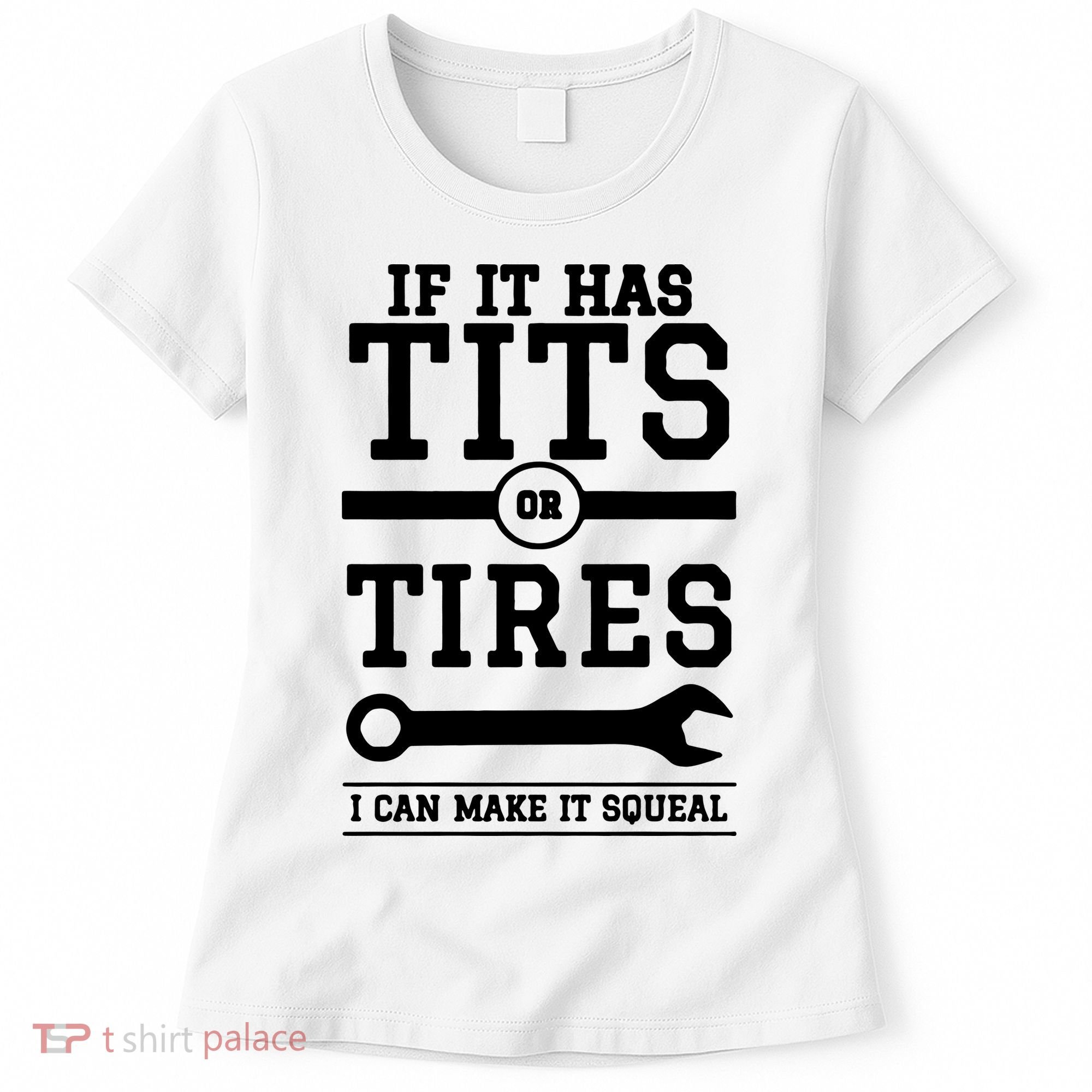Tits Or Tires I Can Make It Squeal Women's T-Shirt