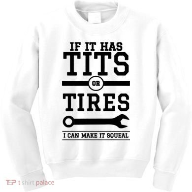 Tits Or Tires I Can Make It Squeal Kids Sweatshirt