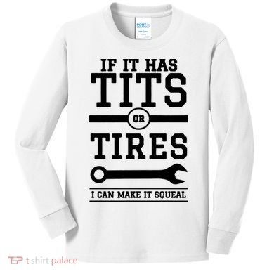 Tits Or Tires I Can Make It Squeal Kids Long Sleeve Shirt