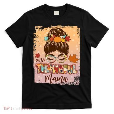 Thanksgiving One Thankful Mama T-Shirt