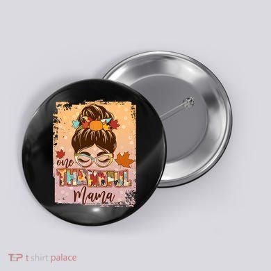 Thanksgiving One Thankful Mama Button