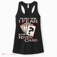 The Only Thing I Fear Is The River Card Funny Poker Player Women's Tank Top thumb 0