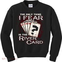 The Only Thing I Fear Is The River Card Funny Poker Player Kids Sweatshirt thumb 0