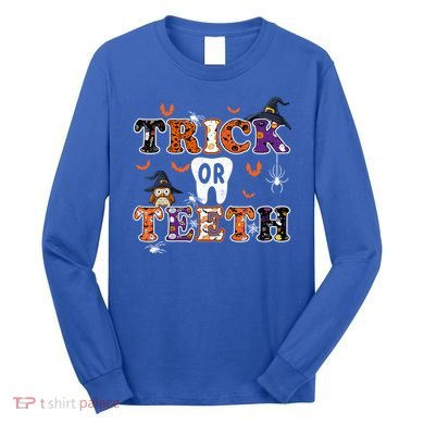 Trick Or Teeth Dental Squad Gift Halloween Dental Costume Gift Long Sleeve Shirt