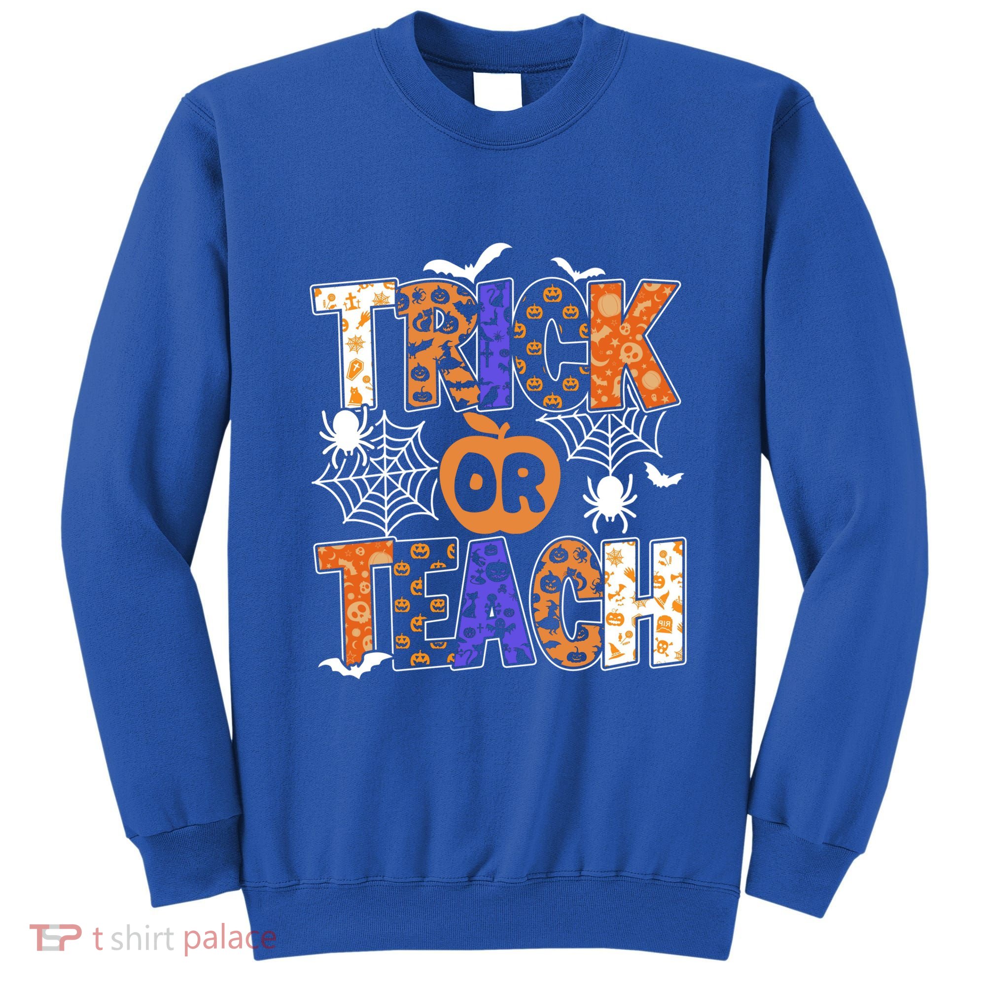 Trick Or Teach Halloween Cool Gift Funny For Teachers Gift Sweatshirt