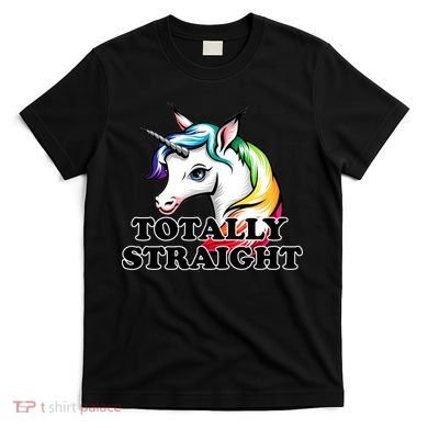 Totally Straight Unicorn Rainbow T-Shirt